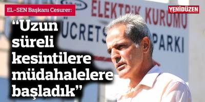“Uzun süreli kesintilere müdahalelere başladık”
