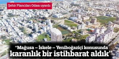 Şehir Plancıları Odası uyardı: “Karanlık bir istihbarat aldık”