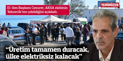 Cesurer: “Üretim tamamen duracak, ülke elektriksiz kalacak”