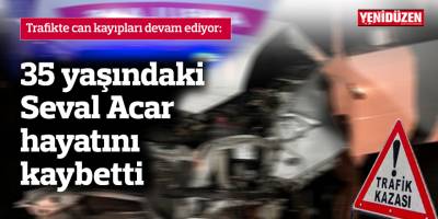 Trafikten bir ölüm daha...