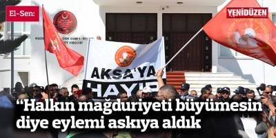 EL-SEN: Halkın mağduriyeti büyümesin diye eylemi askıya aldık