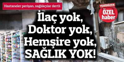 Hastaneler perişan, sağlıkçılar dertli