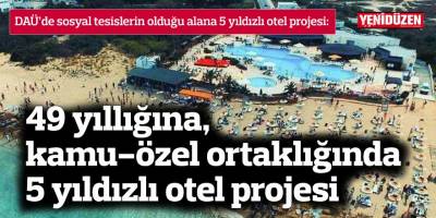 49 yıllığına, kamu-özel ortaklığında 5 yıldızlı otel projesi