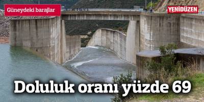 Güneydeki barajların doluluk oranı yüzde 69