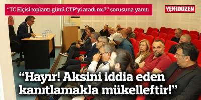 Erhürman’dan, “TC Elçisi toplantı günü CTP’yi aradı mı?” sorusuna yanıt