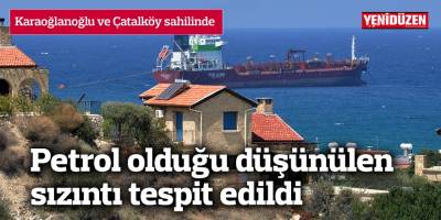 Petrol olduğu düşünülen sızıntı tespit edildi