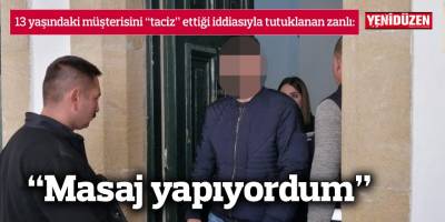 “Masaj yapıyordum”