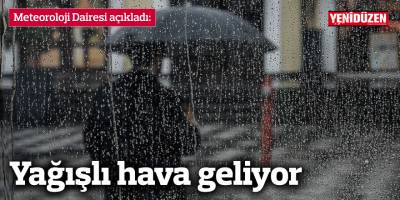 Yağışlı hava geliyor
