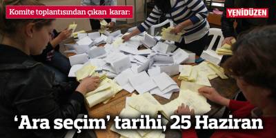 Komite’den ‘ara seçim’ tarihi: 25 Haziran