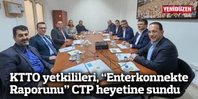 KTTO yetkilileri, “Enterkonnekte Raporunu” CTP heyetine sundu