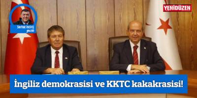 İngiliz demokrasisi ve KKTC kakakrasisi!