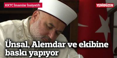 KKTC İmamlar İnsiyatifi: Ünsal, Alemdar ve ekibine baskı yapıyor