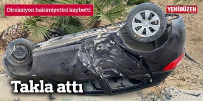 Direksiyon hakimiyetini kaybetti: Takla attı