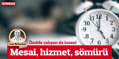 Özelde çalışan da insan!