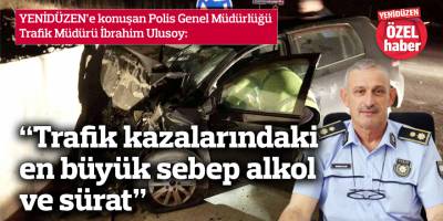 “Trafik kazalarındaki en büyük sebep alkol ve sürat”