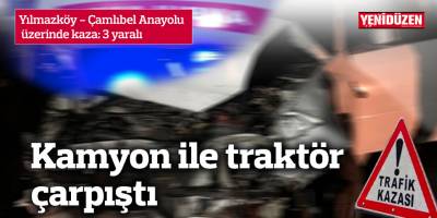 Kamyon ile traktör çarpıştı: 3 yaralı