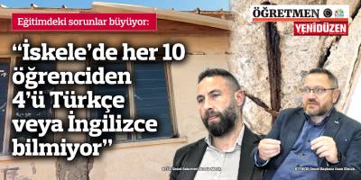 “İskele’de her 10 öğrenciden 4’ü Türkçe veya İngilizce bilmiyor”