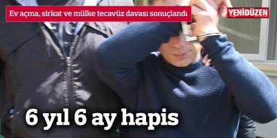 6 yıl 6 ay hapis