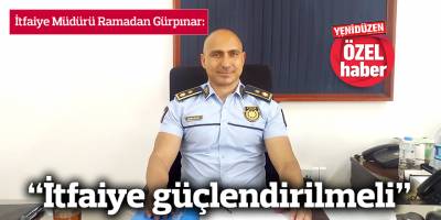 Gürpınar: “İtfaiye güçlendirilmeli”