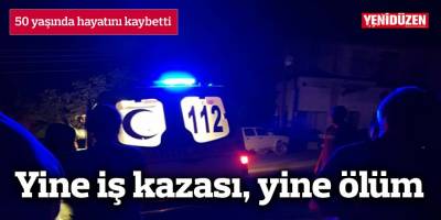 50 yaşında hayatını kaybetti