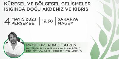 “Küresel ve Bölgesel Gelişmeler Işığında Doğu Akdeniz ve Kıbrıs” konuşulacak