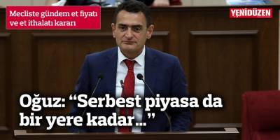 Oğuz: “Serbest piyasa da bir yere kadar… Bakanlar Kurulu bu kararı almak zorunda kaldı”