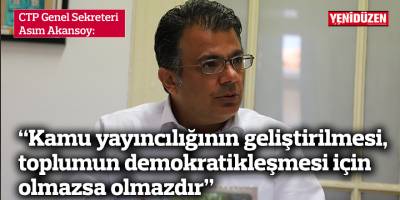 “Kamu yayıncılığının geliştirilmesi, toplumun demokratikleşmesi için olmazsa olmazdır”