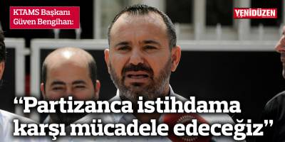 Bengihan: Partizanca istihdama karşı mücadele edeceğiz