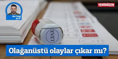Olağanüstü olaylar çıkar mı?