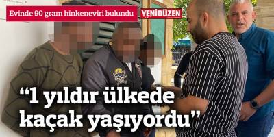 Evinde 90 gram hinkeneviri bulundu
