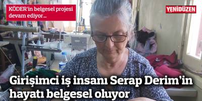 Girişimci iş insanı Serap Derim’in hayatı belgesel oluyor