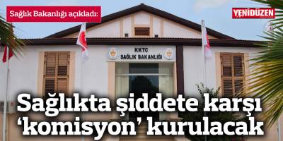Sağlıkta şiddete karşı  ‘komisyon’ kurulacak