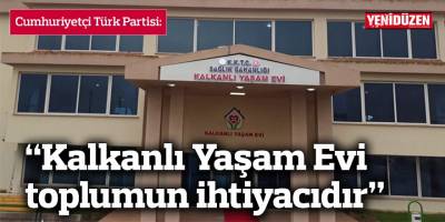 “Kalkanlı Yaşam Evi toplumun ihtiyacıdır”