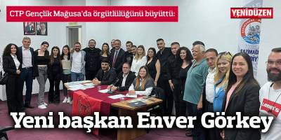 CTP Gençlik Mağusa’da örgütlülüğünü büyüttü: Yeni başkan Enver Görkey