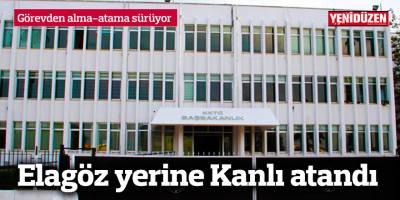 Elagöz yerine Kanlı atandı