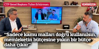 Erhürman: Sadece kamu malları doğru kullanılsın, memleketin bütçesine yakın bir bütçe daha çıkar