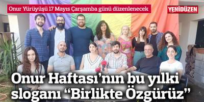 Onur Haftası’nın bu yılki sloganı “Birlikte Özgürüz”…