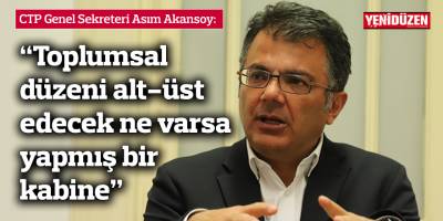 "Toplumsal düzeni alt-üst edecek ne varsa yapmış bir kabine"