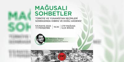 Mağusalı Sohbetler’de “Türkiye ve Yunanistan Seçimleri Sonrasında Kıbrıs ve Doğu Akdeniz” konuşulacak