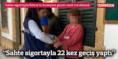 “Sahte sigortayla 22 kez geçiş yaptı”