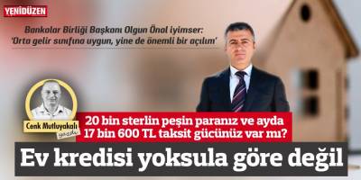 Ev kredisi yoksula değil!