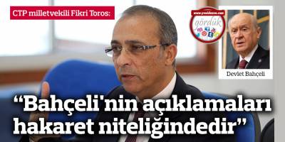 Toros: Bahçeli'nin açıklamaları hakaret niteliğindedir