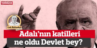 Adalı’nın katilleri ne oldu Devlet bey?