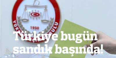 Türkiye bugün sandık başında!