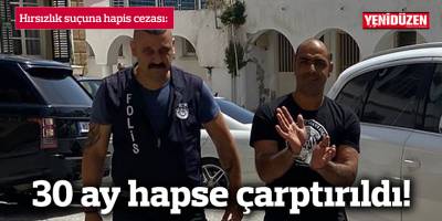 30 ay hapse çarptırıldı!