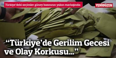 Türkiye’deki seçimler güney basınının yakın markajında
