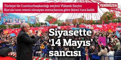 Siyasette ‘14 Mayıs’ sancısı