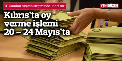 TC Cumhurbaşkanı seçimlerinde ikinci tur: Kıbrıs’ta oy verme işlemi 20 – 24 Mayıs tarihlerinde