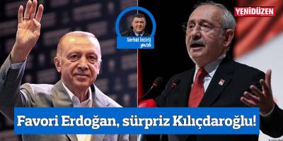 Favori Erdoğan, sürpriz Kılıçdaroğlu!
