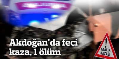 Akdoğan'da feci kaza, 1 ölüm